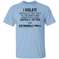 I Violate Article 27 Sec 553.4 Of The Maryland Annotated Code Safely Often And Extremely Well Shirt, Hoodie, Tank