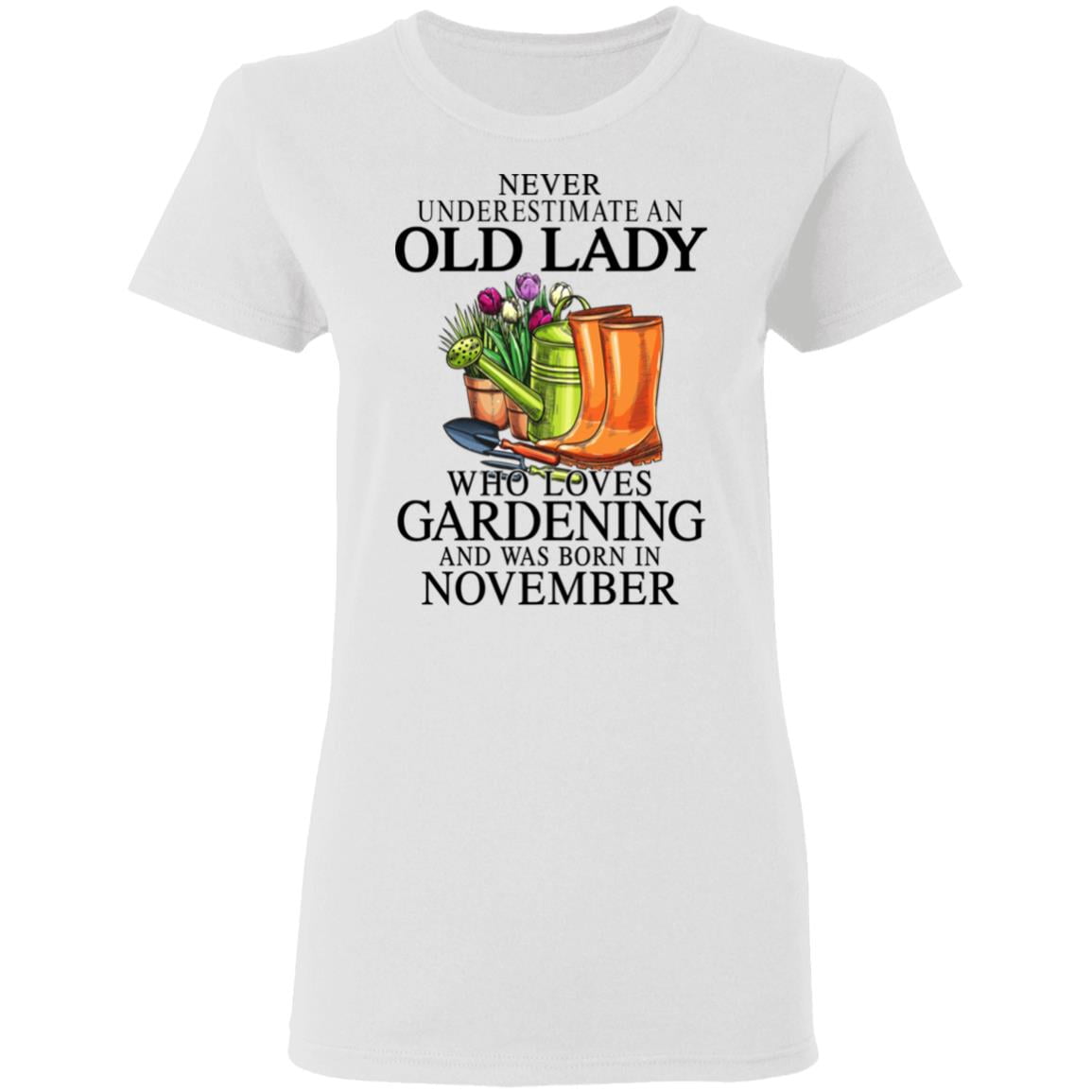 Never Underestimate An Old Lady Who Loves Gardening And Was Born In November Shirt, Hoodie, Tank