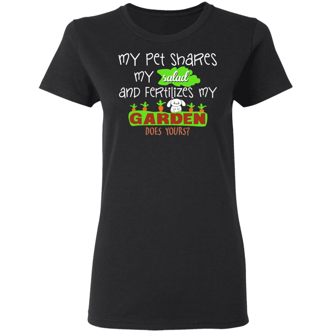 My Pet Shares My Salad And Fertilizes My Garden Shirt, Hoodie, Tank