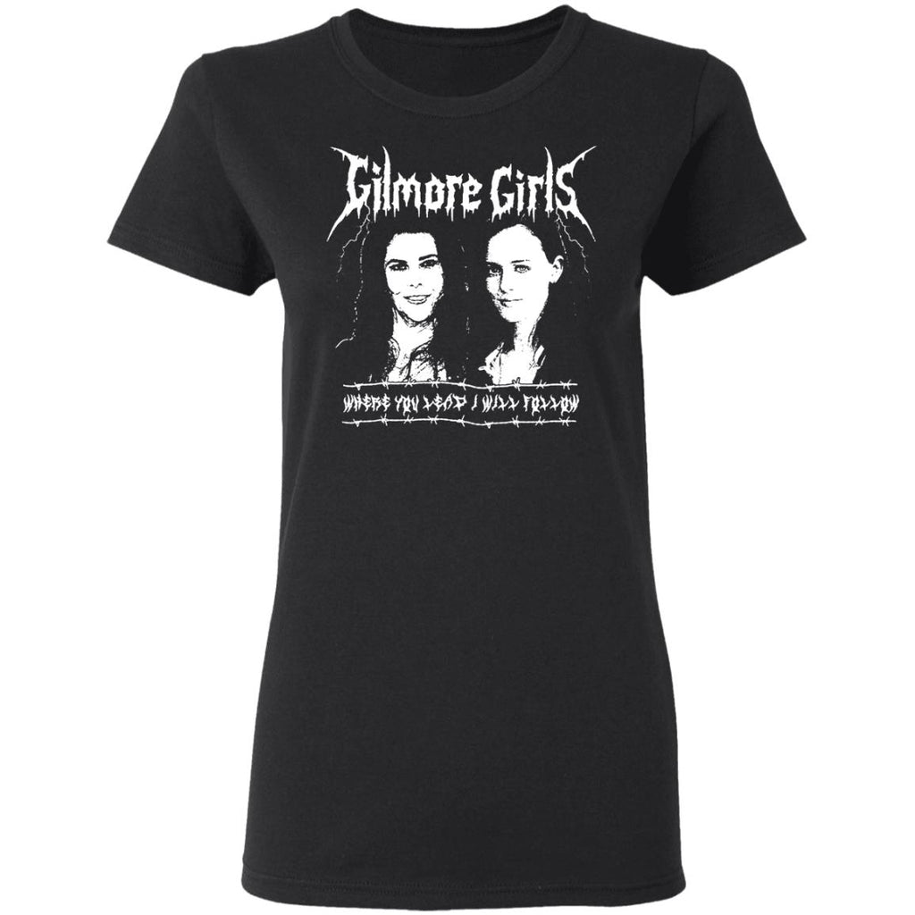Gilmore Girls Where You Lead I Will Follow Shirt, Hoodie, Tank