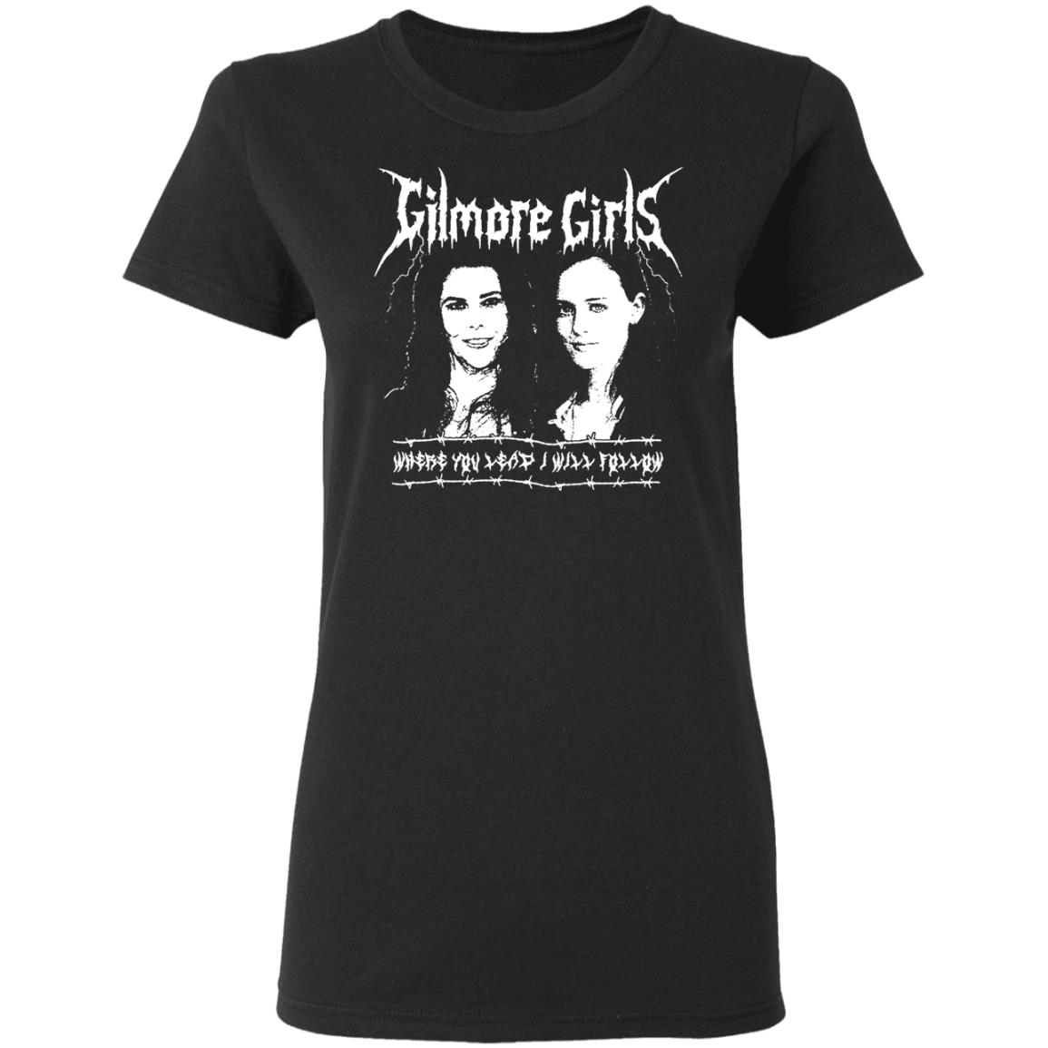 Gilmore Girls Where You Lead I Will Follow Shirt, Hoodie, Tank