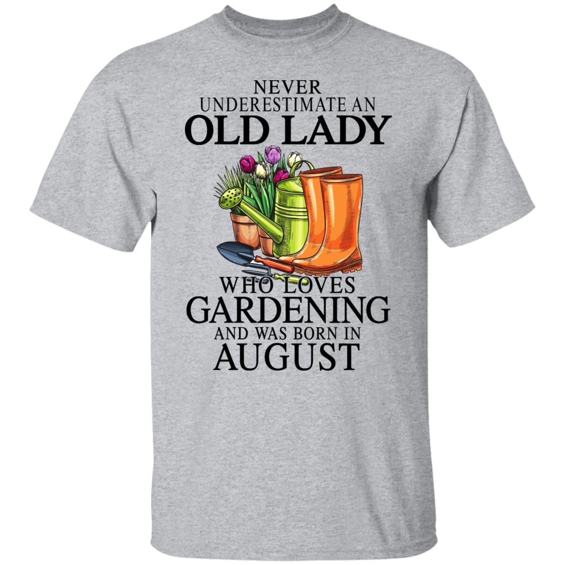 Never Underestimate An Old Lady Who Loves Gardening And Was Born In August Shirt, Hoodie, Tank