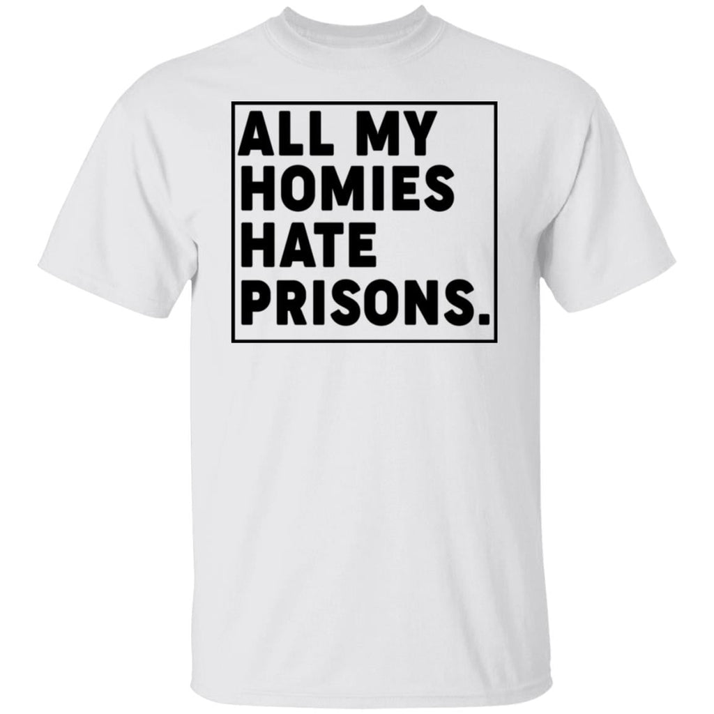 All My Homies Hate Prisons Shirt, Hoodie, Tank