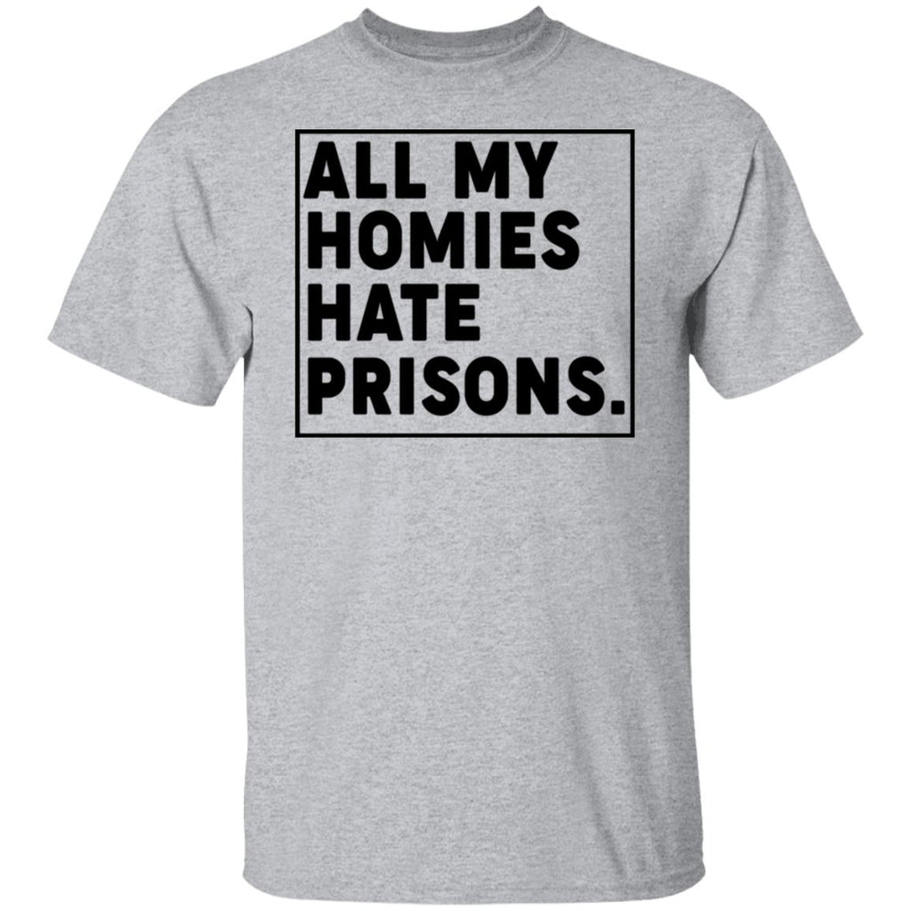 All My Homies Hate Prisons Shirt, Hoodie, Tank