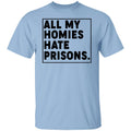 All My Homies Hate Prisons Shirt, Hoodie, Tank