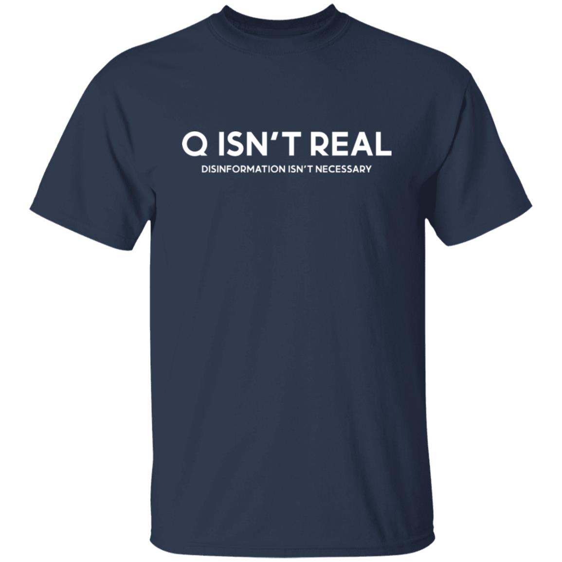 Q Isn’t Real Disinformation Isn’t Necessary Shirt, Hoodie, Tank
