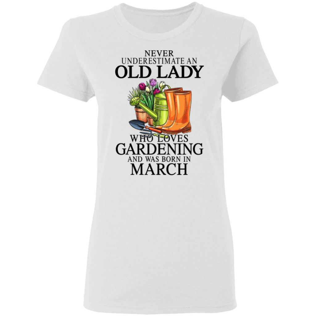 Never Underestimate An Old Lady Who Loves Gardening And Was Born In March Shirt, Hoodie, Tank