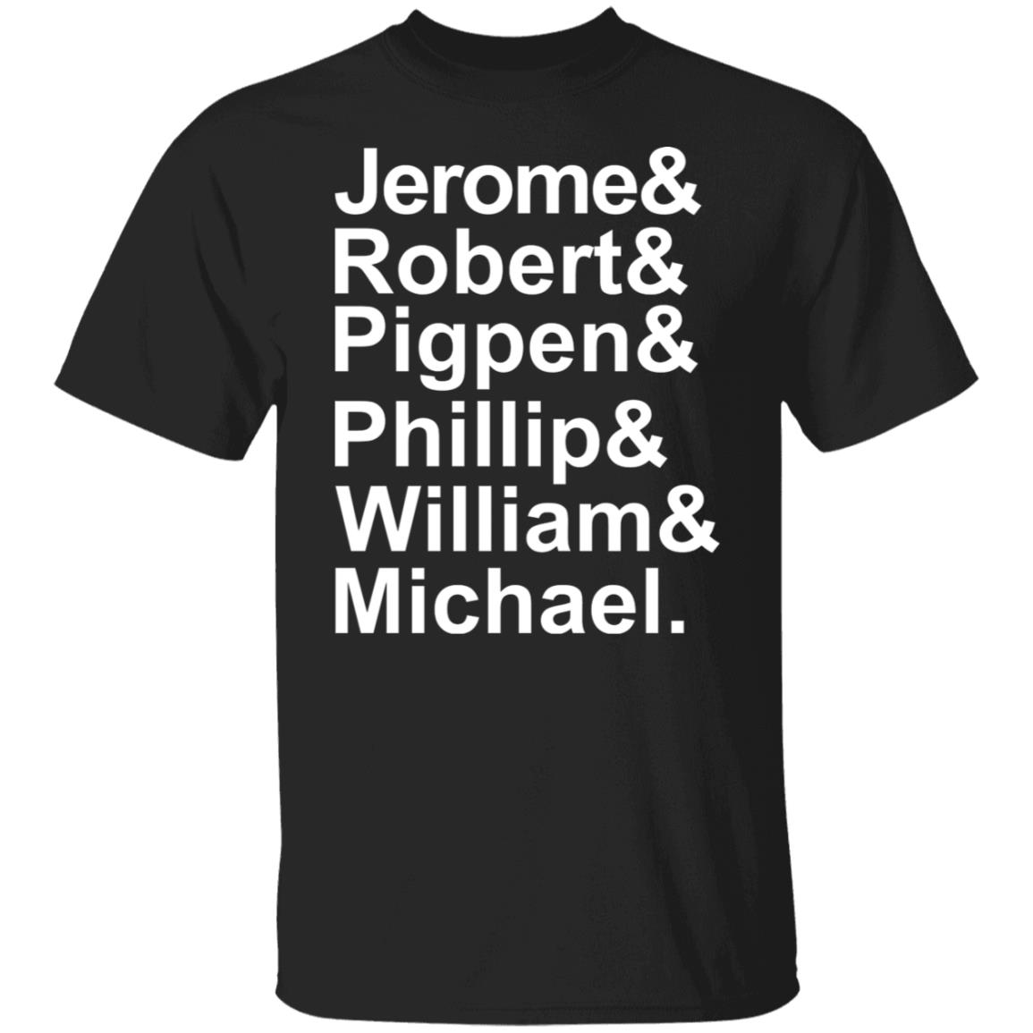 Jerome & Robert & Pigpen & Phillip & William & Michael Grateful Dead Shirt, Hoodie, Tank