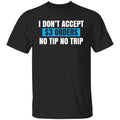I Don’t Accept Orders No Tip No Trip Shirt, Hoodie, Tank