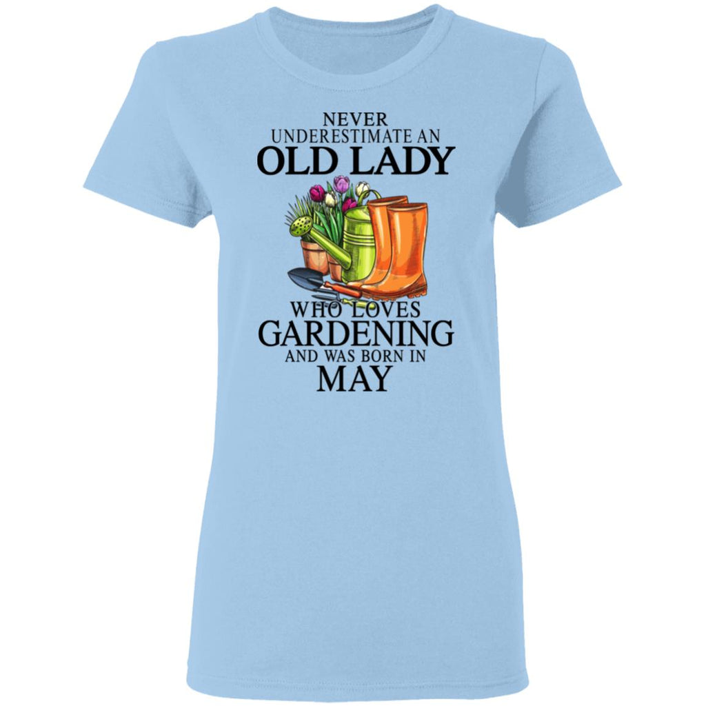Never Underestimate An Old Lady Who Loves Gardening And Was Born In May Shirt, Hoodie, Tank