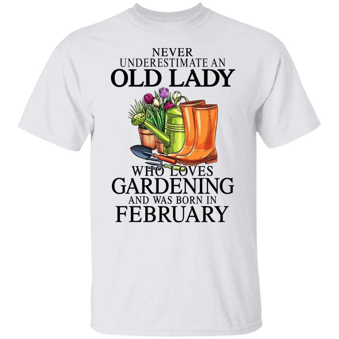 Never Underestimate An Old Lady Who Loves Gardening And Was Born In February Shirt, Hoodie, Tank