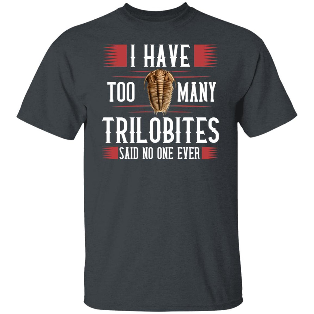 I Have Too Many Trilobites Said No One Ever Shirt, Hoodie, Tank
