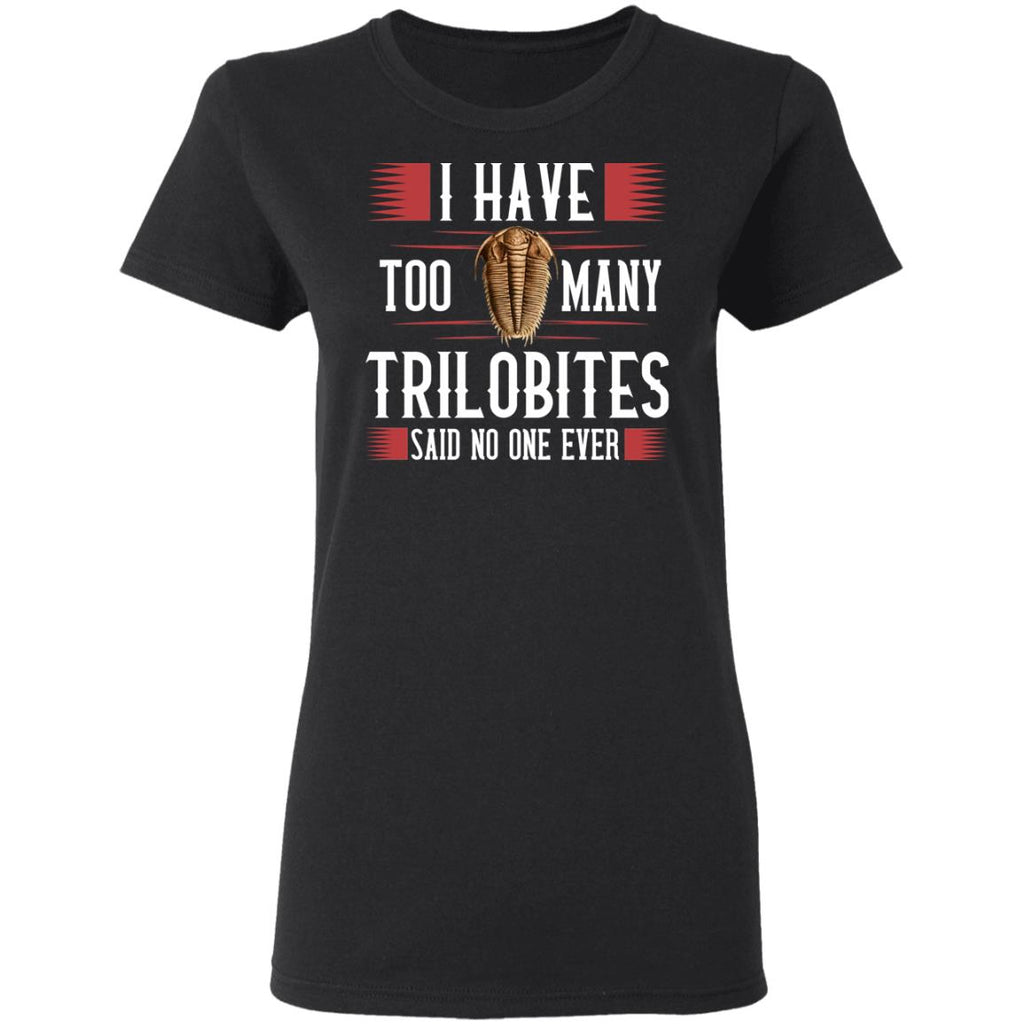 I Have Too Many Trilobites Said No One Ever Shirt, Hoodie, Tank
