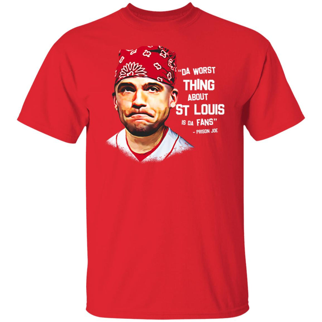 Da Worst Thing About St Louis Is Da Fans Prison Joe Shirt, Hoodie, Tank