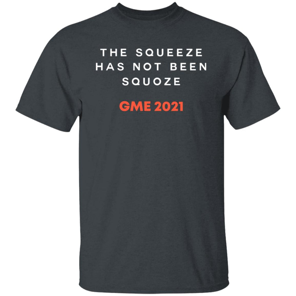 The Squeeze Has Not Been Squoze GME 2021 Shirt, Hoodie, Tank