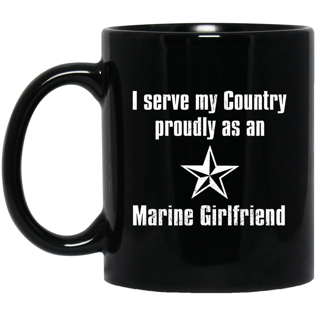 I Serve My Country Proudly As An Marine Girlfriend Mug