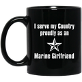 I Serve My Country Proudly As An Marine Girlfriend Mug