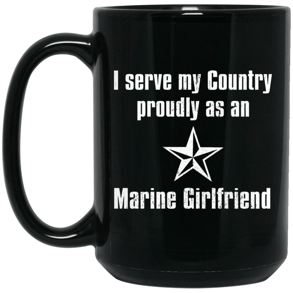 I Serve My Country Proudly As An Marine Girlfriend Mug