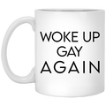 Woke Up Gay Again Mug