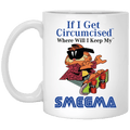 If I Get Circumcised Where Will I Keep My Smegma Mug