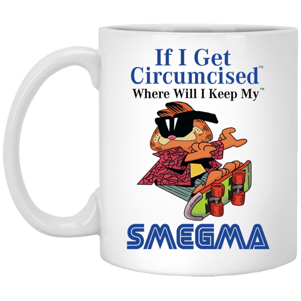 If I Get Circumcised Where Will I Keep My Smegma Mug