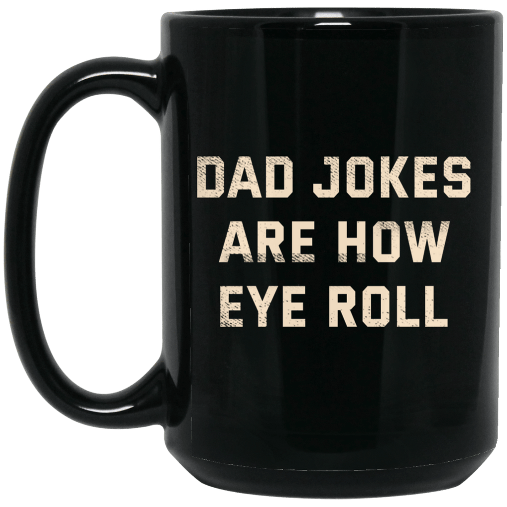 Dad Jokes Are How Eye Roll Mug