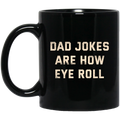 Dad Jokes Are How Eye Roll Mug