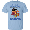 If I Get Circumcised Where Will I Keep My Smegma Shirt, Hoodie, Tank