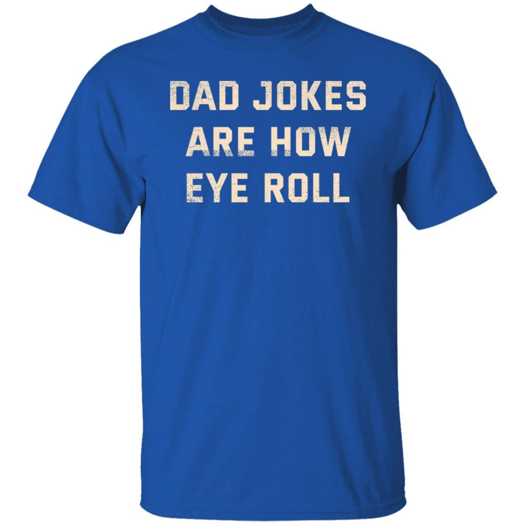 Dad Jokes Are How Eye Roll Shirt, Hoodie, Tank