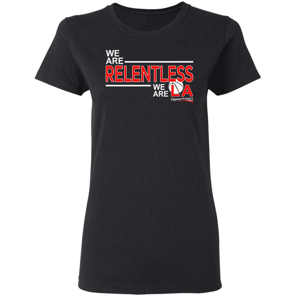 We Are Relentless We Are LA Los Angeles Clippers Shirt, Hoodie, Tank