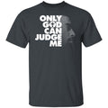 Tupac Only God Can Judge Me Shirt, Hoodie, Tank