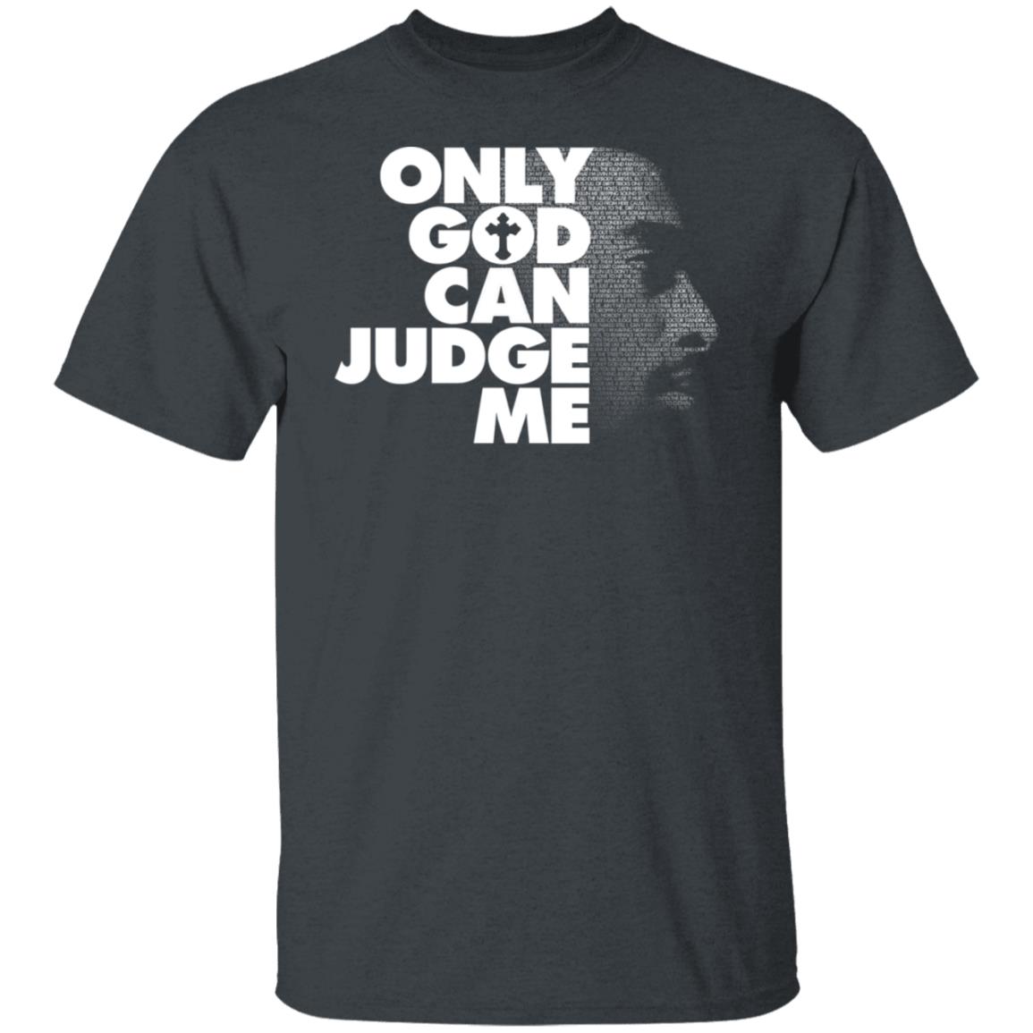 Tupac Only God Can Judge Me Shirt, Hoodie, Tank