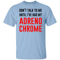 Don’t Talk To Me Until I’ve Had My Adrenochrome Shirt, Hoodie, Tank