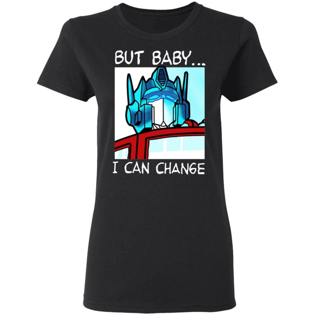 But Baby I Can Change – Optimus Prime Shirt, Hoodie, Tank