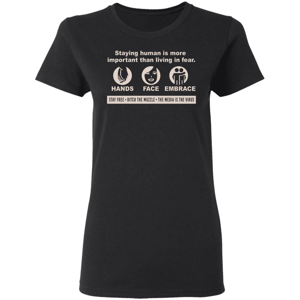 Staying Human Is More Important Than Living In Fear Hands Face Embrace Shirt, Hoodie, Tank