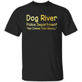 Dog River Police Department No Crime Too Small Shirt, Hoodie, Tank