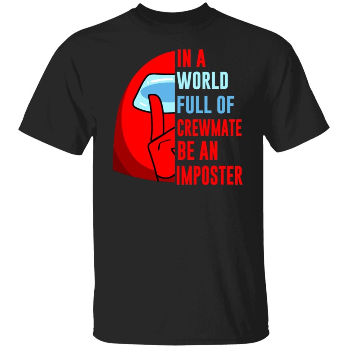 In A World Full Of Crewmate Be An Imposter Shirt, Hoodie, Tank