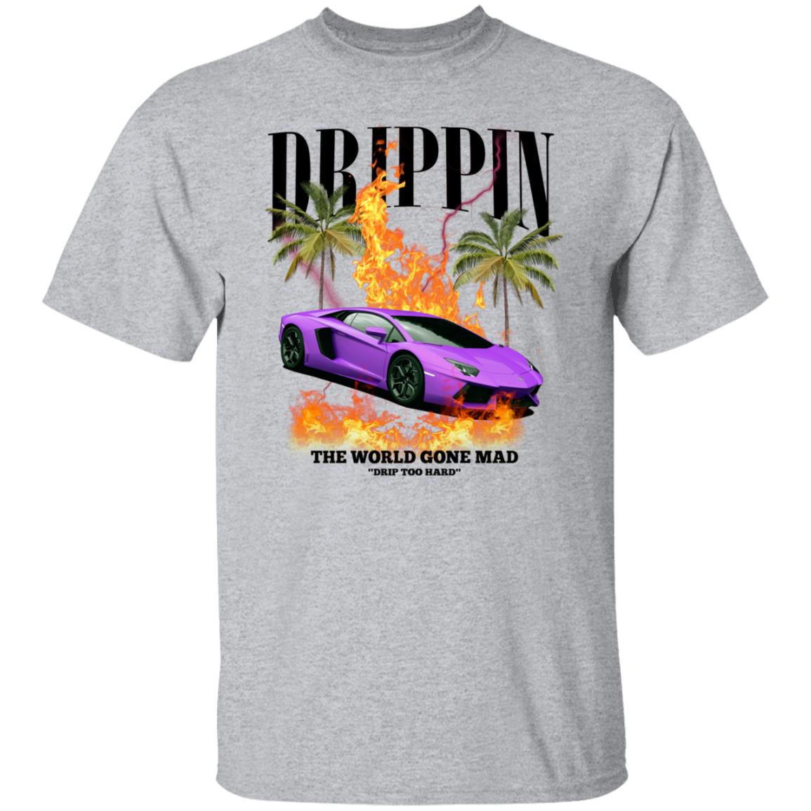 Drippin The World Gone Mad Drip Too Hard Shirt, Hoodie, Tank