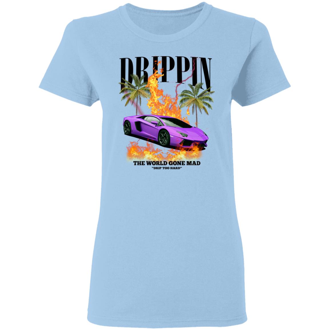 Drippin The World Gone Mad Drip Too Hard Shirt, Hoodie, Tank