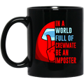 In A World Full Of Crewmate Be An Imposter Mug