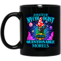 Amateur Mycologist With Questionable Morels Buddha Magic Mushroom Mug