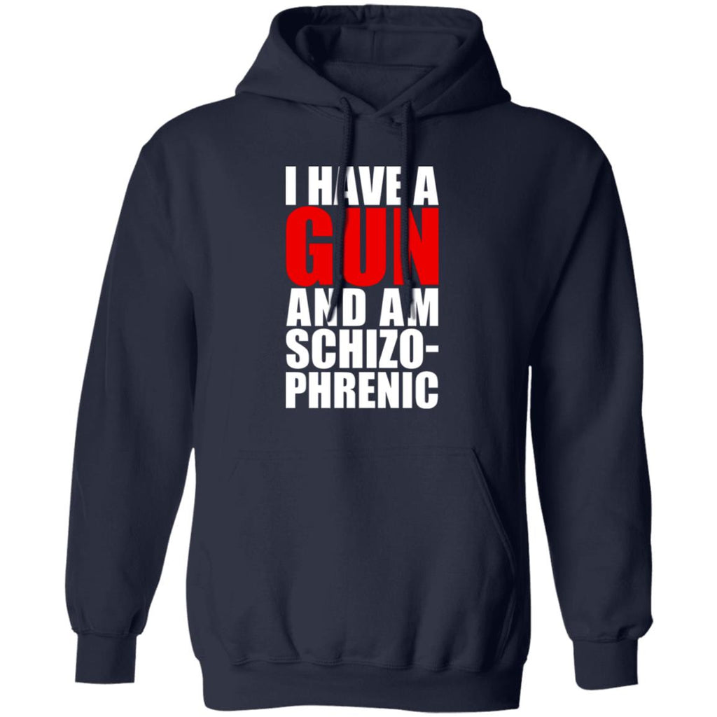 I Have A Gun And Am Schizo-Phrenic Shirt, Hoodie, Tank