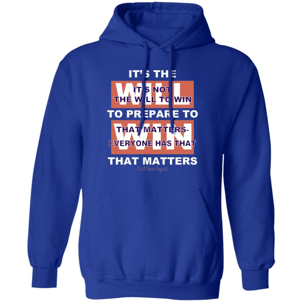 It’s The Will To Prepare To Win That Matters Shirt, Hoodie, Tank