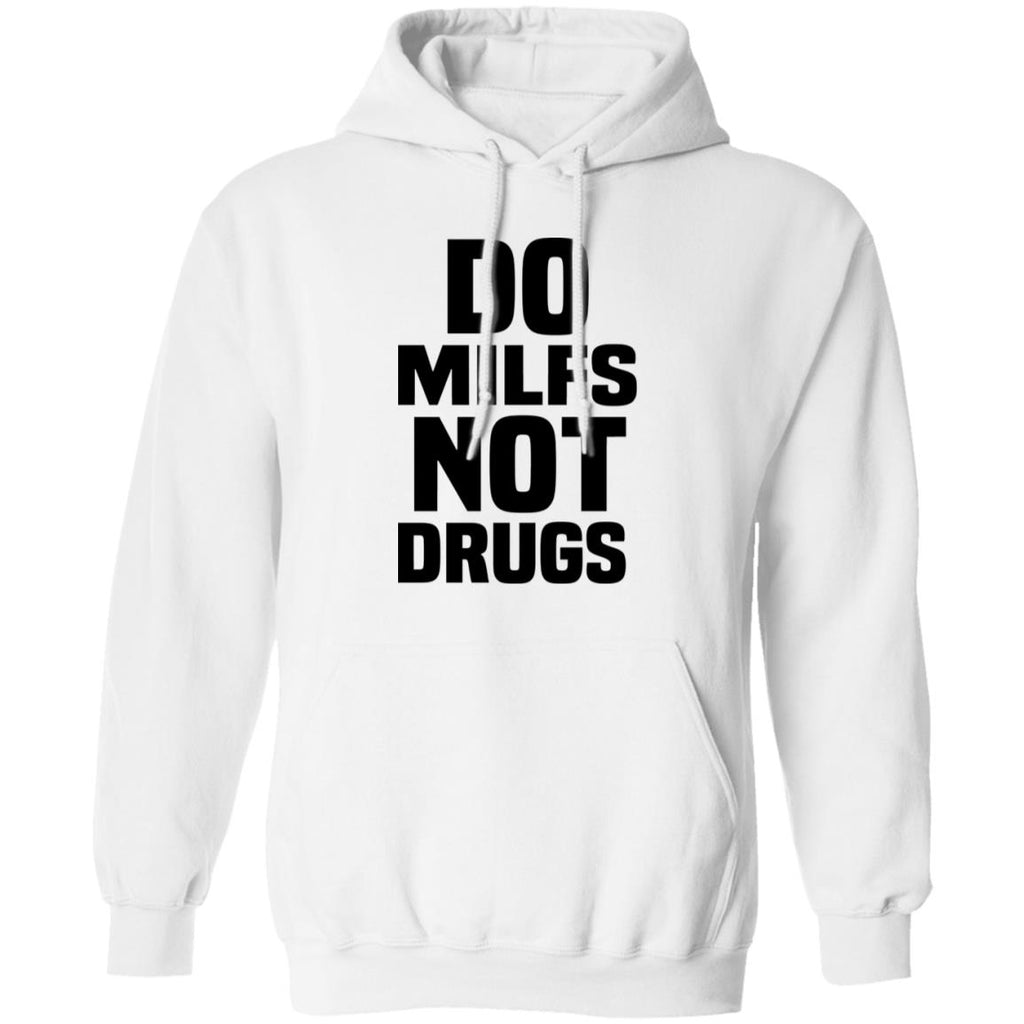 Do Milfs Not Drugs Shirt, Hoodie, Tank