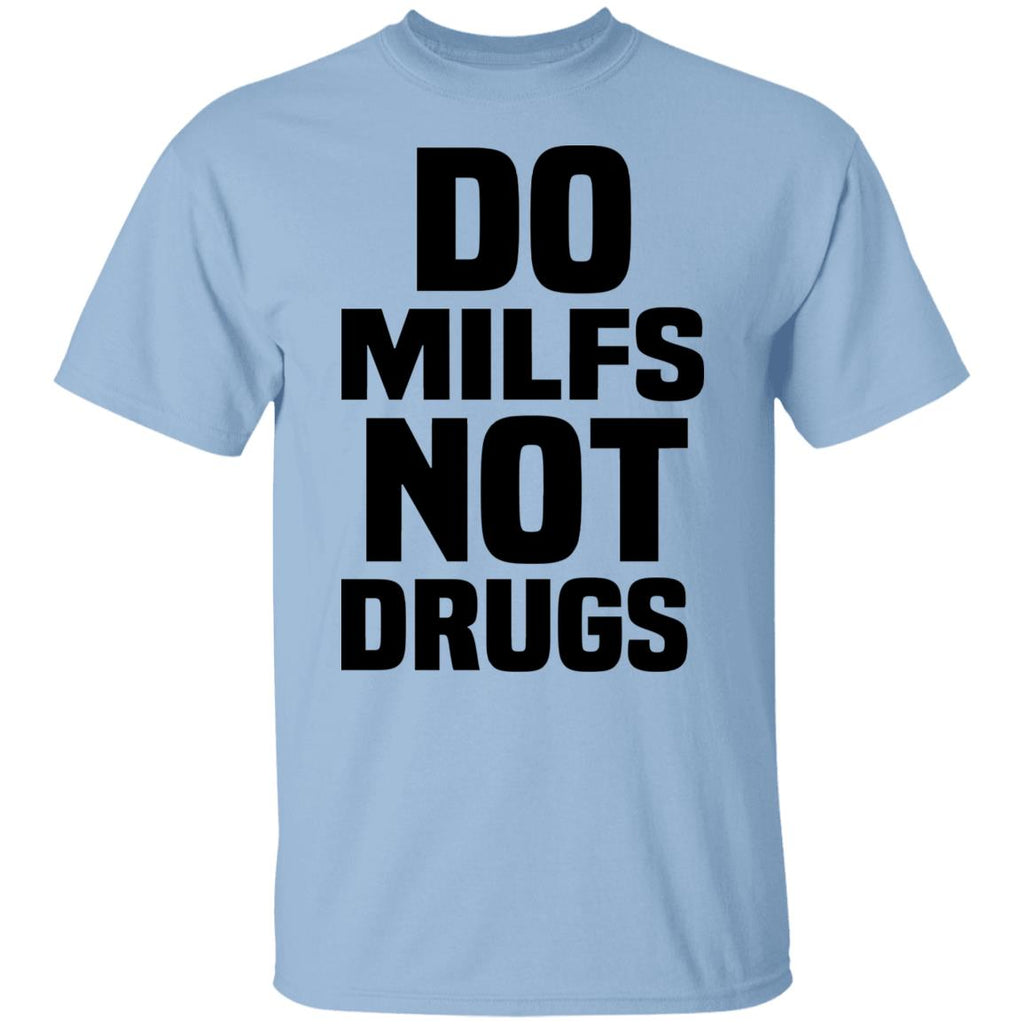 Do Milfs Not Drugs Shirt, Hoodie, Tank