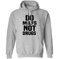 Do Milfs Not Drugs Shirt, Hoodie, Tank