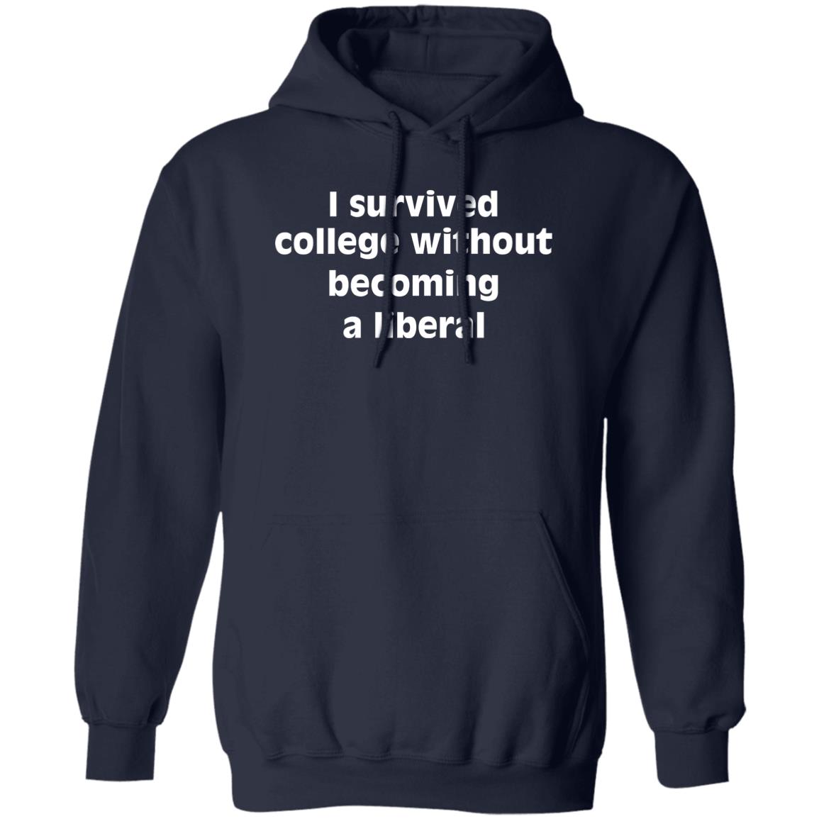I Survived College Without Becoming A Liberal Shirt, Hoodie, Tank