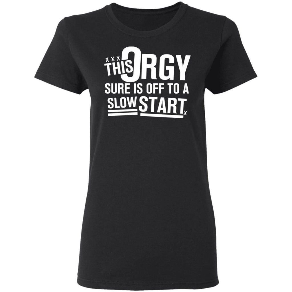 This Orgy Sure Is Off To A Slow Start Shirt, Hoodie, Tank