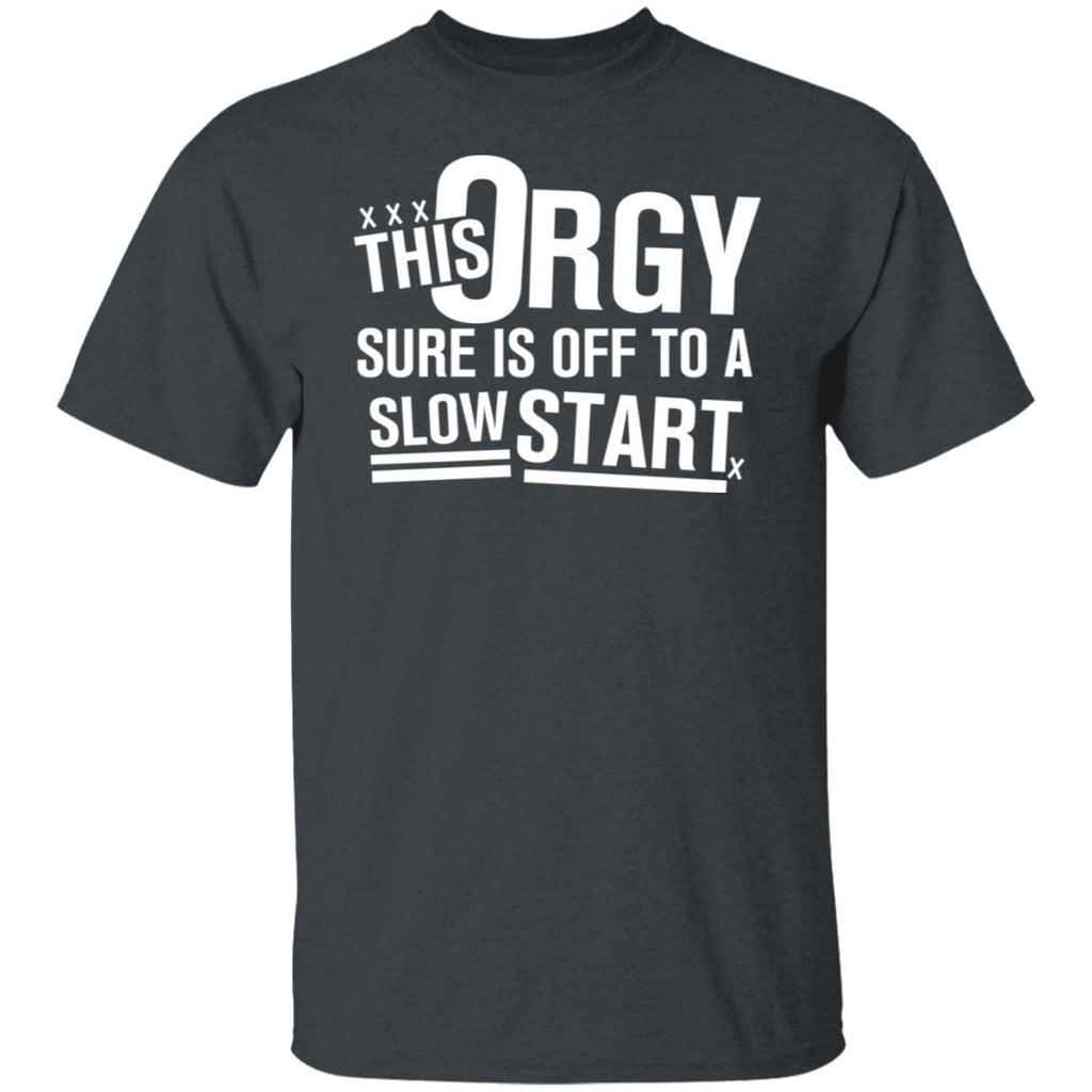 This Orgy Sure Is Off To A Slow Start Shirt, Hoodie, Tank