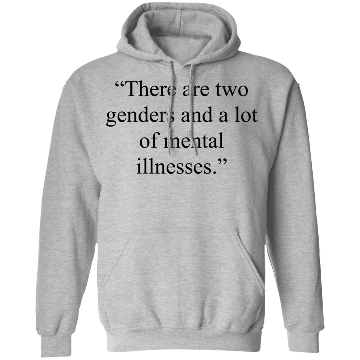 There Are Two Genders And A Lot Of Mental Illnesses Shirt, Hoodie, Tank